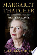 Margaret Thatcher : the authorized biography.