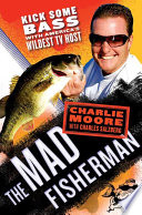 The mad fisherman : kick some bass with America's wildest tv host /