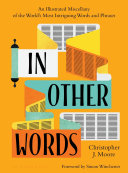 In other words : an illustrated miscellany of the world's most intriguing words and phrases /