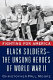 Fighting for America : Black soldiers--the unsung heroes of World War II /