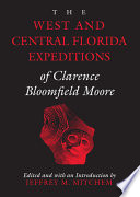 The west and central Florida expeditions of Clarence Bloomfield Moore /