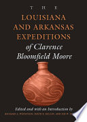 The Louisiana and Arkansas expeditions of Clarence Bloomfield Moore /
