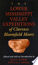 The Lower Mississippi Valley expeditions of Clarence Bloomfield Moore /