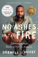 No ashes in the fire : coming of age black & free in America /