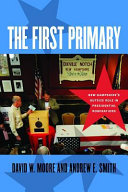 The first primary : New Hampshire's outsize role in presidential nominations /