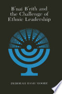 Bnai Brith and the challenge of ethnic leadership /