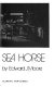 The sea horse : a play /