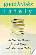 Good books lately : the one-stop resource for book groups and other greedy readers /