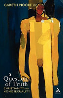 A question of truth : Christianity and homosexuality /