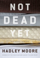 Not dead yet and other stories /