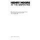 Henry Moore at the Serpentine : [catalogue of the] 80th birthday exhibition of recent carvings and bronzes, Serpentine Gallery and Kensington Gardens 1 July-8 October 1978.