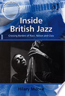 Inside British jazz : crossing borders of race, nation and class /