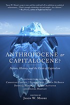 Anthropocene or capitalocene? : nature, history, and the crisis of capitalism /