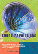 Sound revolutions : a biography of Fred Gaisberg, founding father of commercial sound recording /