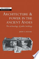 Architecture and power in the ancient Andes : the archaeology of public buildings /