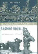 Cultural landscapes in the ancient Andes : archaeologies of place /