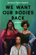 We want our bodies back : poems /