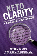 Keto clarity : your definitive guide to the benefits of a low-carb, high-fat diet /