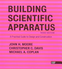 Building scientific apparatus : a practical guide to design and construction /