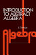 Introduction to abstract algebra /
