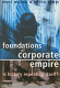 Foundations of corporate empire : a complete history of the rise and rise of the multinational enterprise /