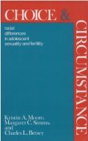 Choice and circumstance : racial differences in adolescent sexuality and fertility /