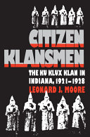 Citizen klansmen : the Ku Klux Klan in Indiana, 1921-1928 /