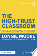 The high-trust classroom : raising achievement from the inside out /