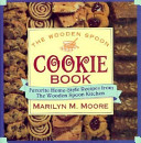 The wooden spoon cookie book : favorite home-style recipes from the wooden spoon kitchen /