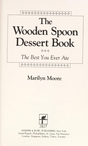 The wooden spoon dessert book : the best you ever ate /