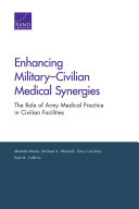 Enhancing military-civilian medical synergies : the role of Army medical practice in civilian facilities /