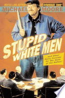 Stupid white men : -- and other sorry excuses for the state of the nation! /