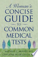 A woman's concise guide to common medical tests /