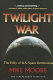 Twilight war : the folly of U.S. space dominance /