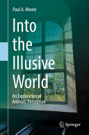 Into the illusive world : an exploration of animals' perception /