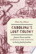 Carolina's lost colony : Stuarts Town and the struggle for survival in early South Carolina /