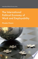 The International Political Economy of Work and Employability /