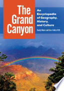 The Grand Canyon : an encyclopedia of geography, history, and culture /