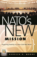 NATO's new mission : projecting stability in a post-Cold War world /
