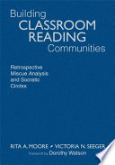 Building classroom reading communities : retrospective miscue analysis and Socratic circles /