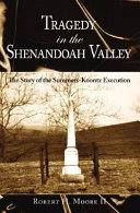 Tragedy in the Shenandoah Valley : the story of the Summers-Koontz execution /