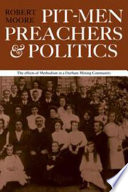Pit-men, preachers & politics ; the effects of Methodism in a Durham mining community /