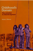 Childhood's domain : play and place in child development /