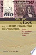 Swift, the book, and the Irish financial revolution : satire and sovereignty in Colonial Ireland /