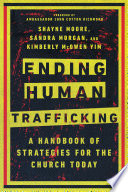 Ending human trafficking : a handbook of strategies for the church today /