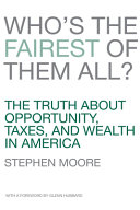 Who's the fairest of them all? : the truth about opportunity, taxes, and wealth in America /