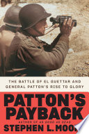 Patton's payback : the battle of El Guettar and General Patton's rise to glory /