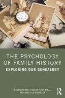 The psychology of family history : exploring our genealogy /