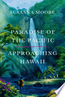 Paradise of the Pacific : approaching Hawaiʻi /