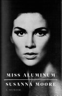 Miss aluminum : a memoir /